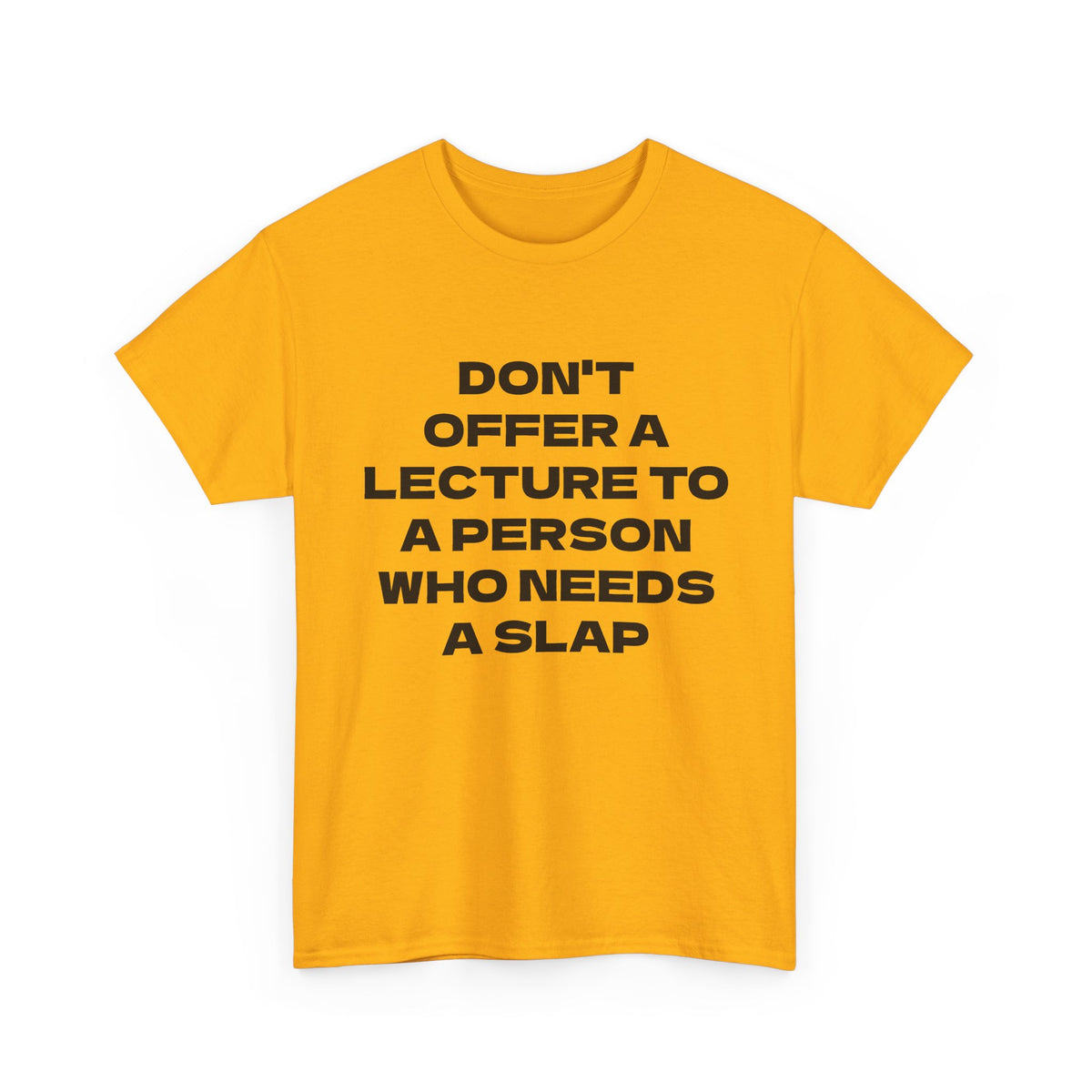 Slogan Tee - "Don't Offer a Lecture to a Person Who Needs a Slap" Cotton T‑Shirt