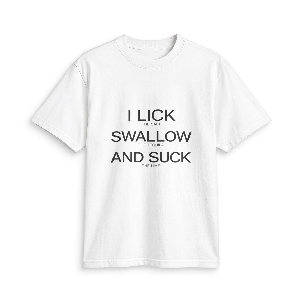 Graphic T-Shirt - "I Lick, Swallow and Suck" Bold Text Tee