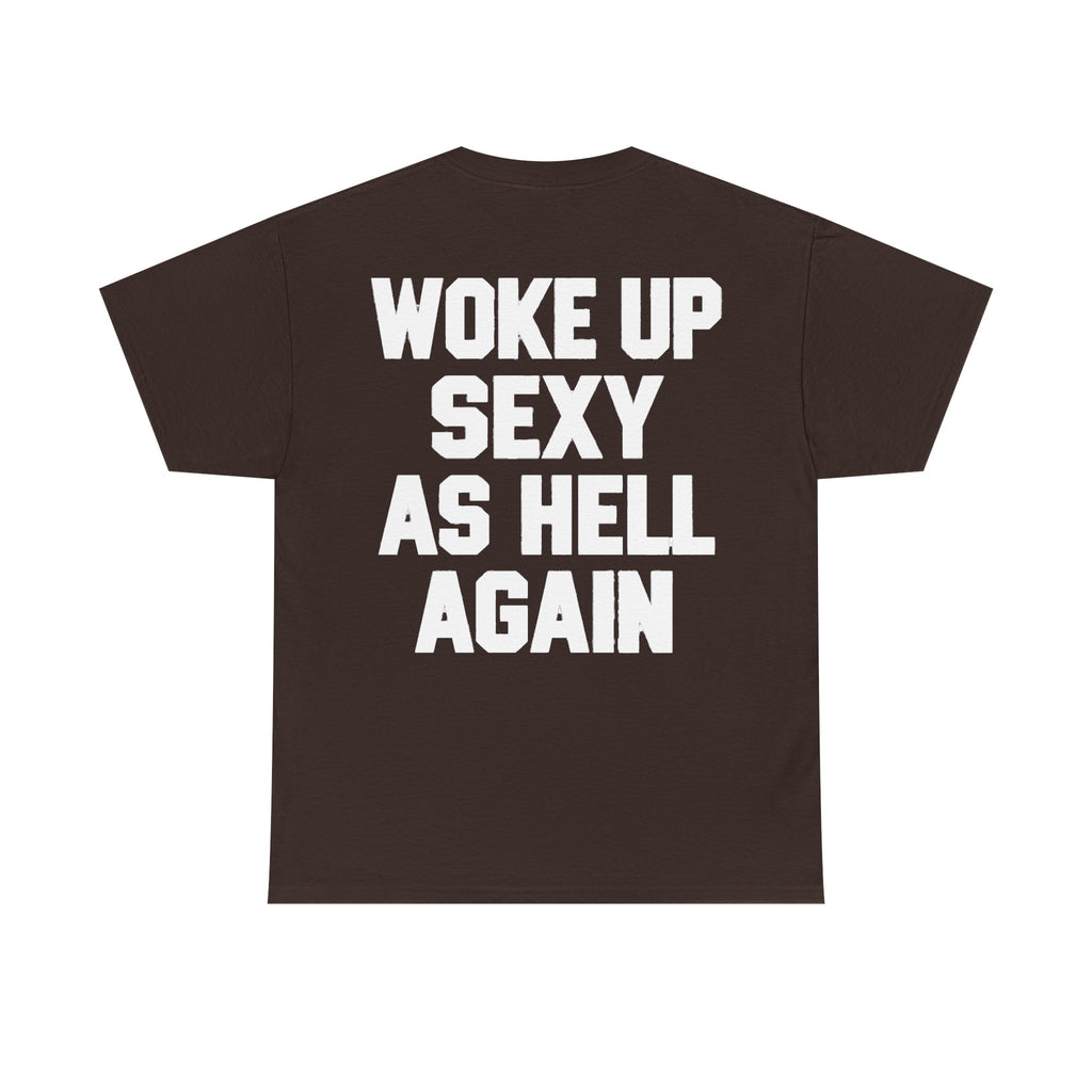 Woke Up Sexy as Hell Again Graphic T-Shirt