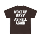 Woke Up Sexy as Hell Again Graphic T-Shirt