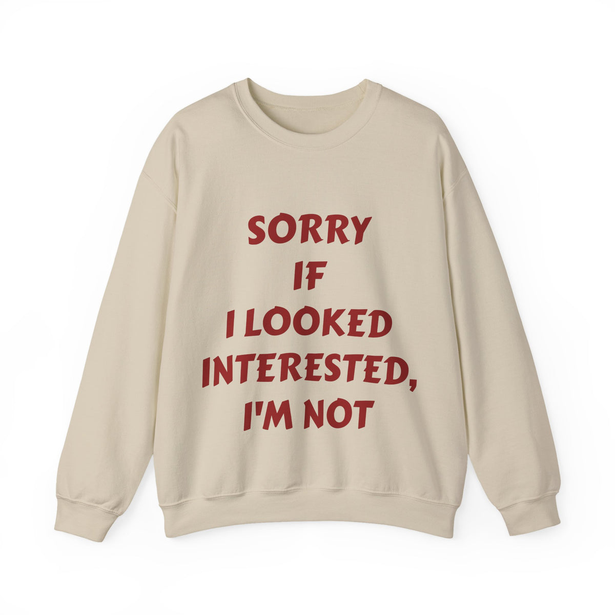 Personalized Crewneck Sweatshirt - “Sorry If I Looked Interested, I’m Not” Bold Statement Pullover