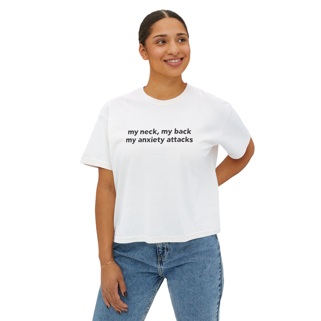 Boxy Tee - "my neck, my back / my anxiety attacks" Minimalist Anxiety Awareness Crop Top