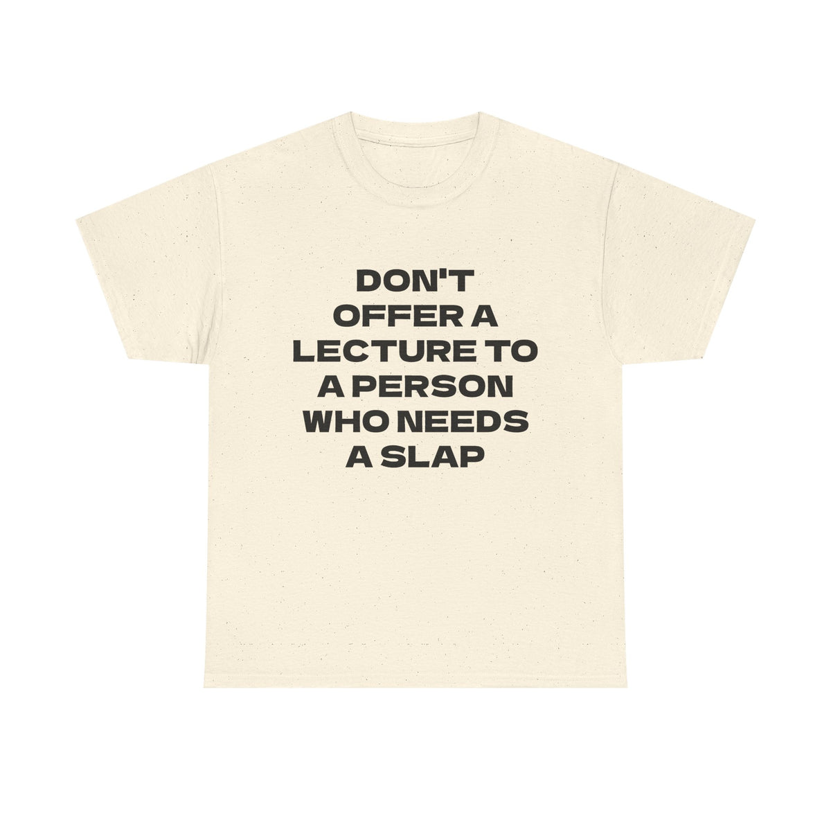 Slogan Tee - "Don't Offer a Lecture to a Person Who Needs a Slap" Cotton T‑Shirt