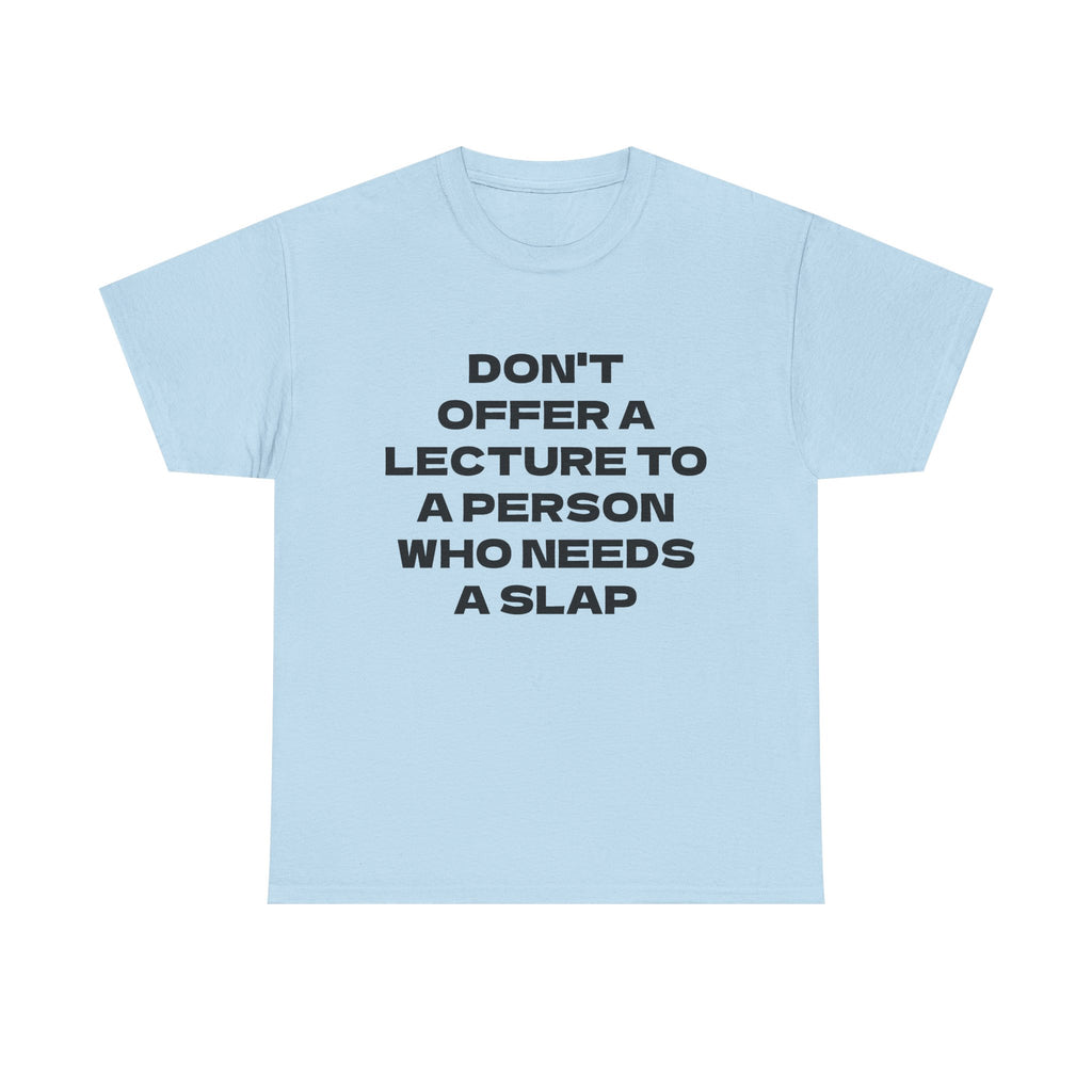 Slogan Tee - "Don't Offer a Lecture to a Person Who Needs a Slap" Cotton T‑Shirt