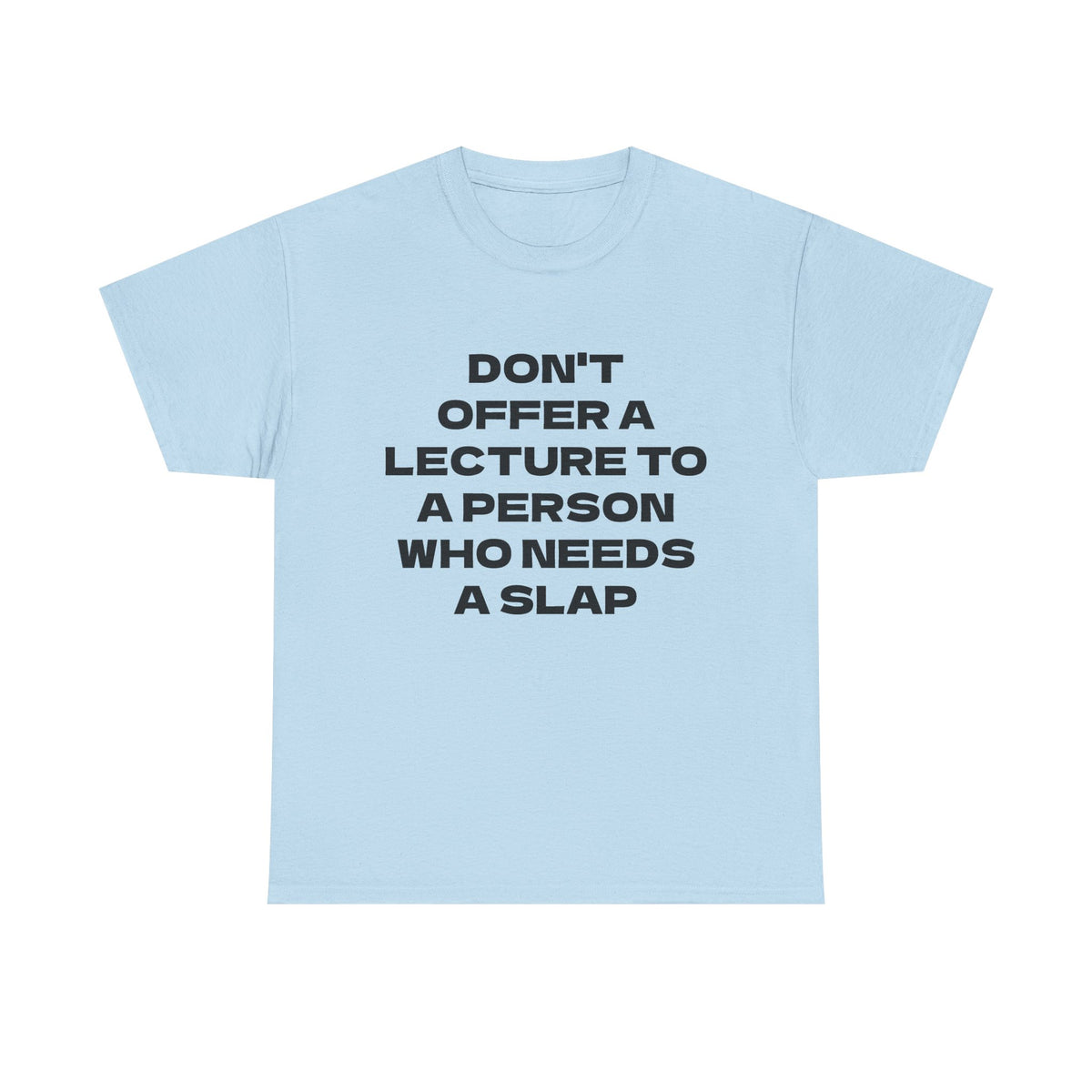 Slogan Tee - "Don't Offer a Lecture to a Person Who Needs a Slap" Cotton T‑Shirt