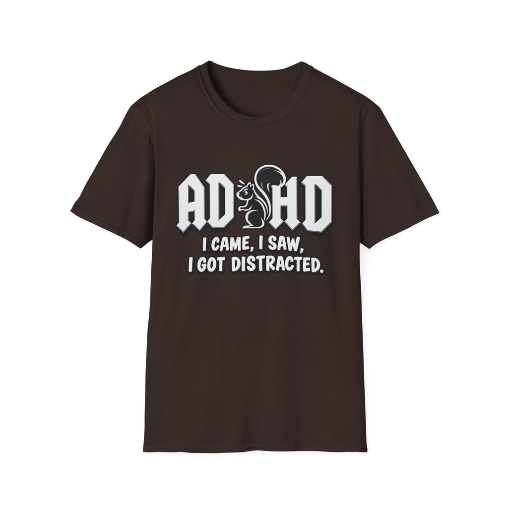 T-Shirt - ADHD I Came, I Saw, I Got Distracted Funny Awareness Tee