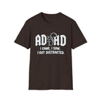 T-Shirt - ADHD I Came, I Saw, I Got Distracted Funny Awareness Tee