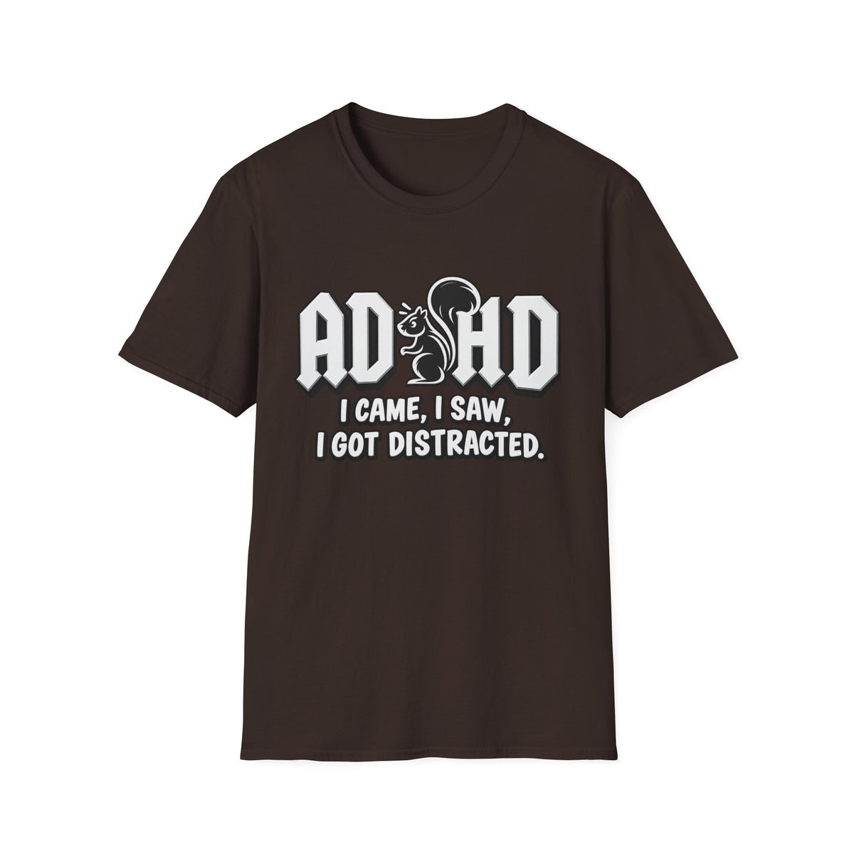 T-Shirt - ADHD I Came, I Saw, I Got Distracted Funny Awareness Tee