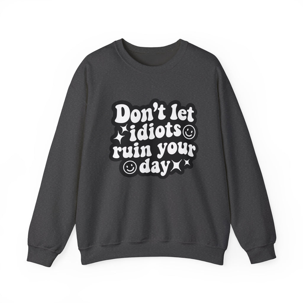 Crewneck Sweatshirt - "Don't Let Idiots Ruin Your Day" Retro Smile Graphic