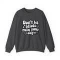 Crewneck Sweatshirt - "Don't Let Idiots Ruin Your Day" Retro Smile Graphic
