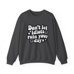 Crewneck Sweatshirt - "Don't Let Idiots Ruin Your Day" Retro Smile Graphic