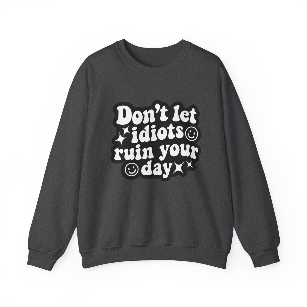 Crewneck Sweatshirt - "Don't Let Idiots Ruin Your Day" Retro Smile Graphic