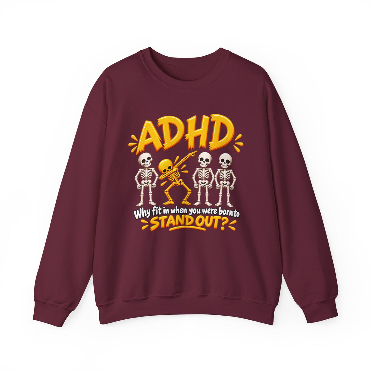 ADHD Skeleton Crewneck Sweatshirt - "Why fit in when you were born to stand out?"