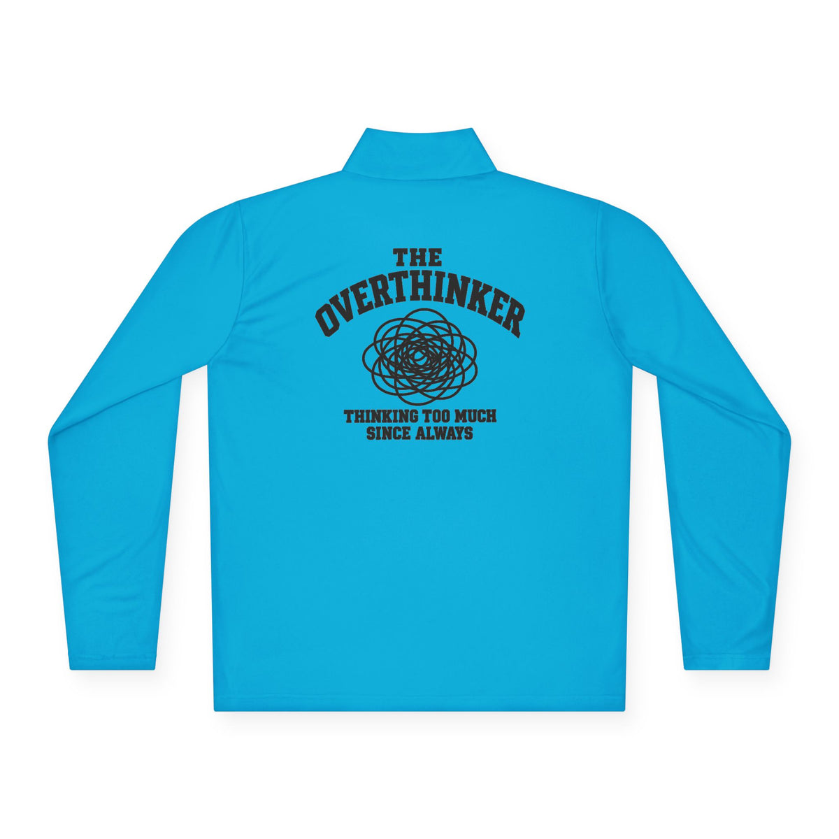 Quarter-Zip Pullover - “The Overthinker” Back Graphic (Thinking Too Much Since Always)