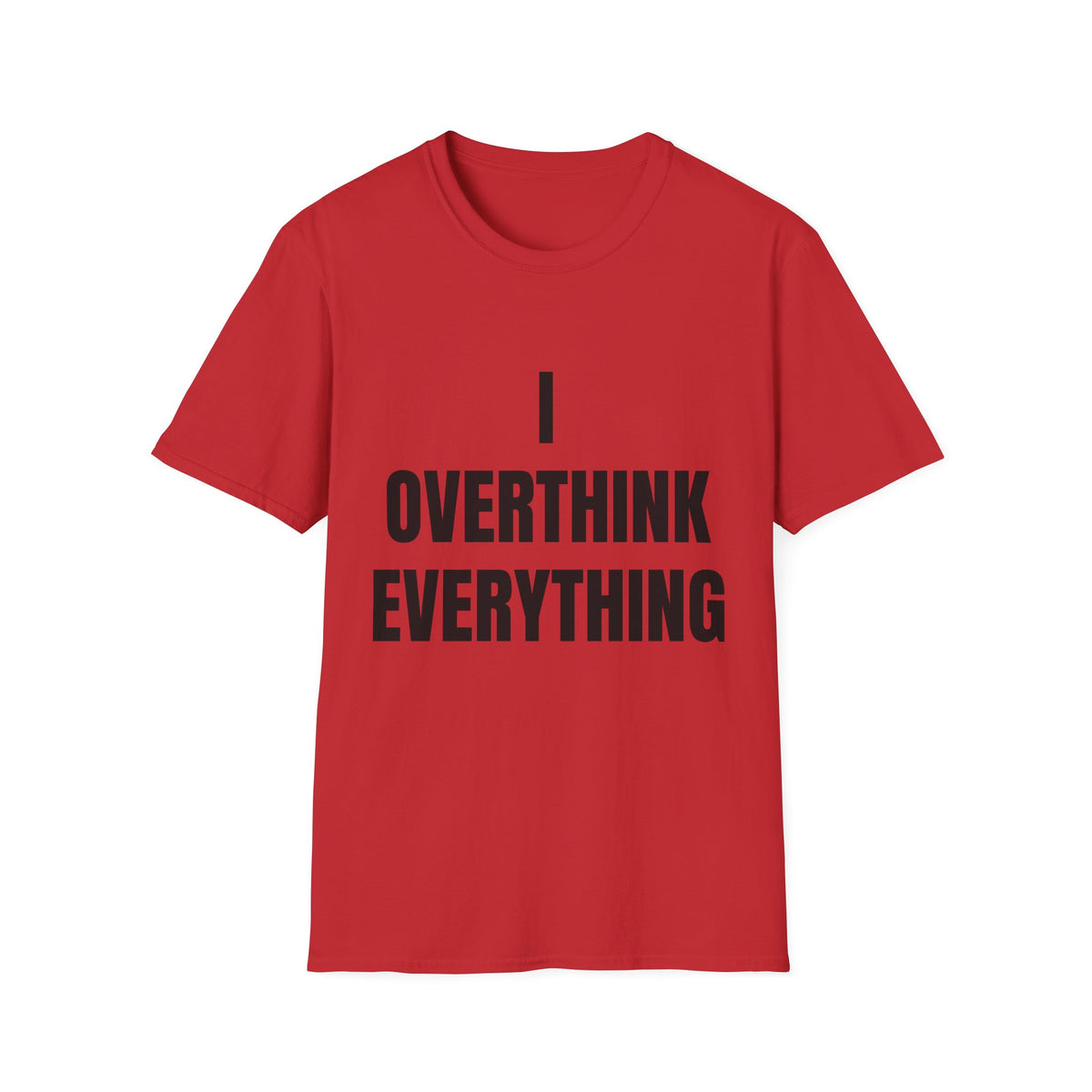 Overthink Everything T-Shirt - Funny Relatable Graphic Tee for Overthinkers