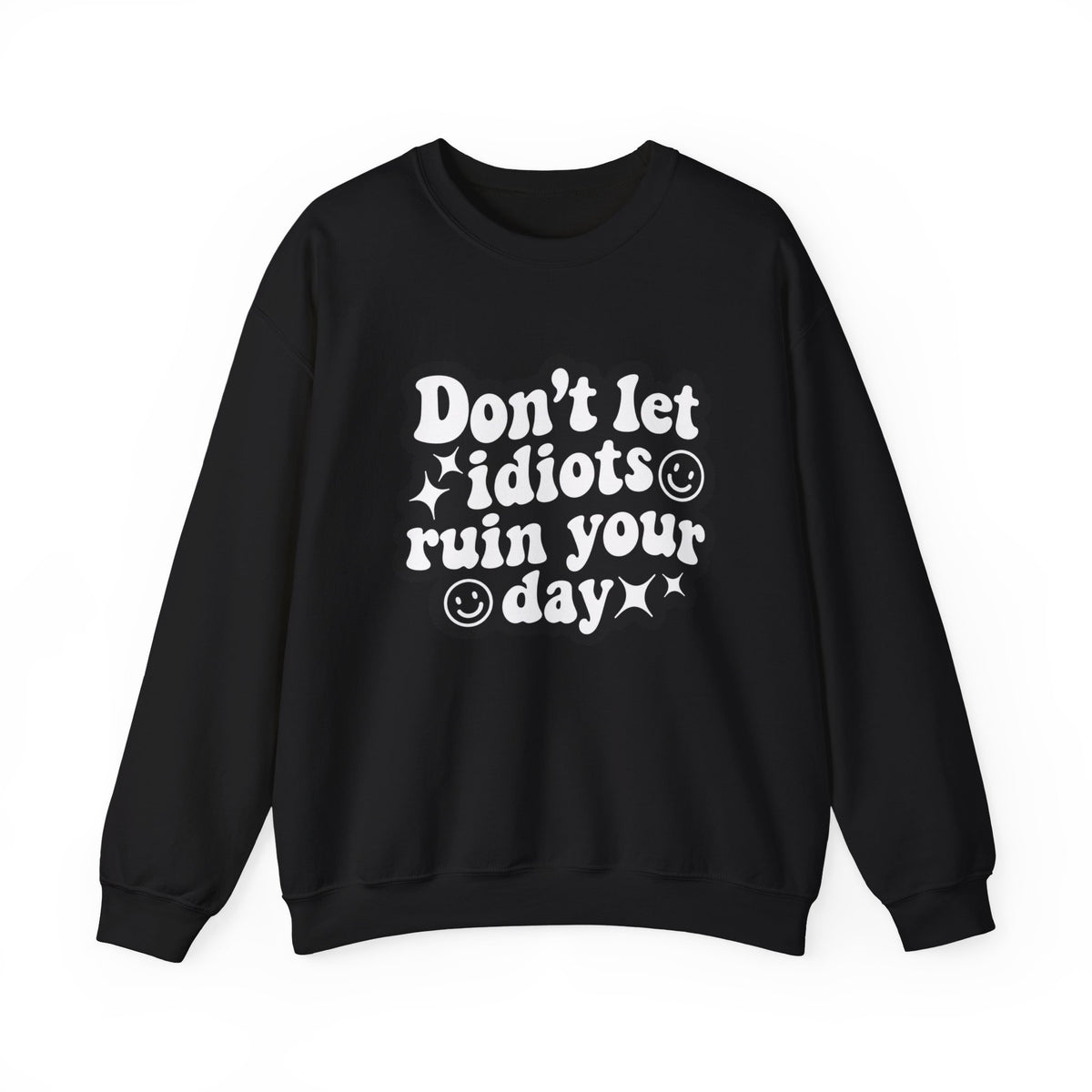 Crewneck Sweatshirt - "Don't Let Idiots Ruin Your Day" Retro Smile Graphic