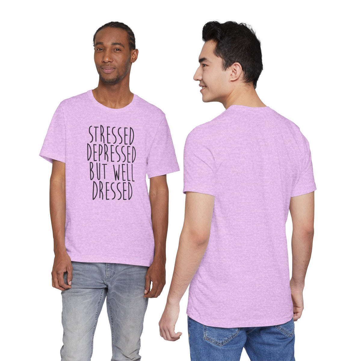 Stressed Depressed But Well Dressed T-Shirt - Funny Quote Graphic Tee for Men & Women