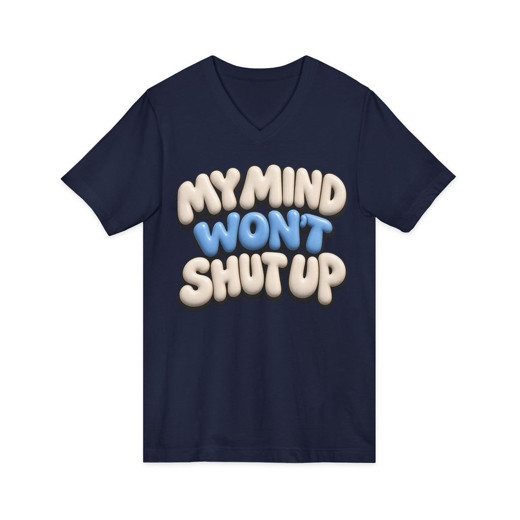 My Mind Won't Shut Up V-Neck Tee - Funny Anxiety Awareness Graphic Tee