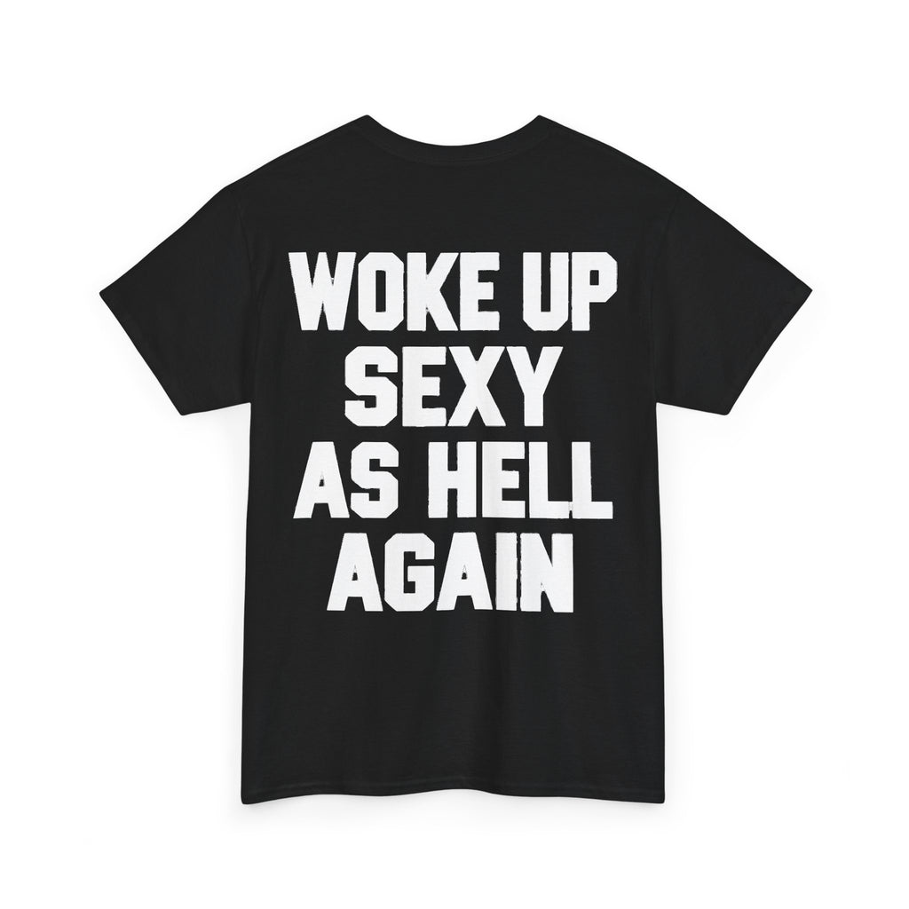 Woke Up Sexy as Hell Again Graphic T-Shirt