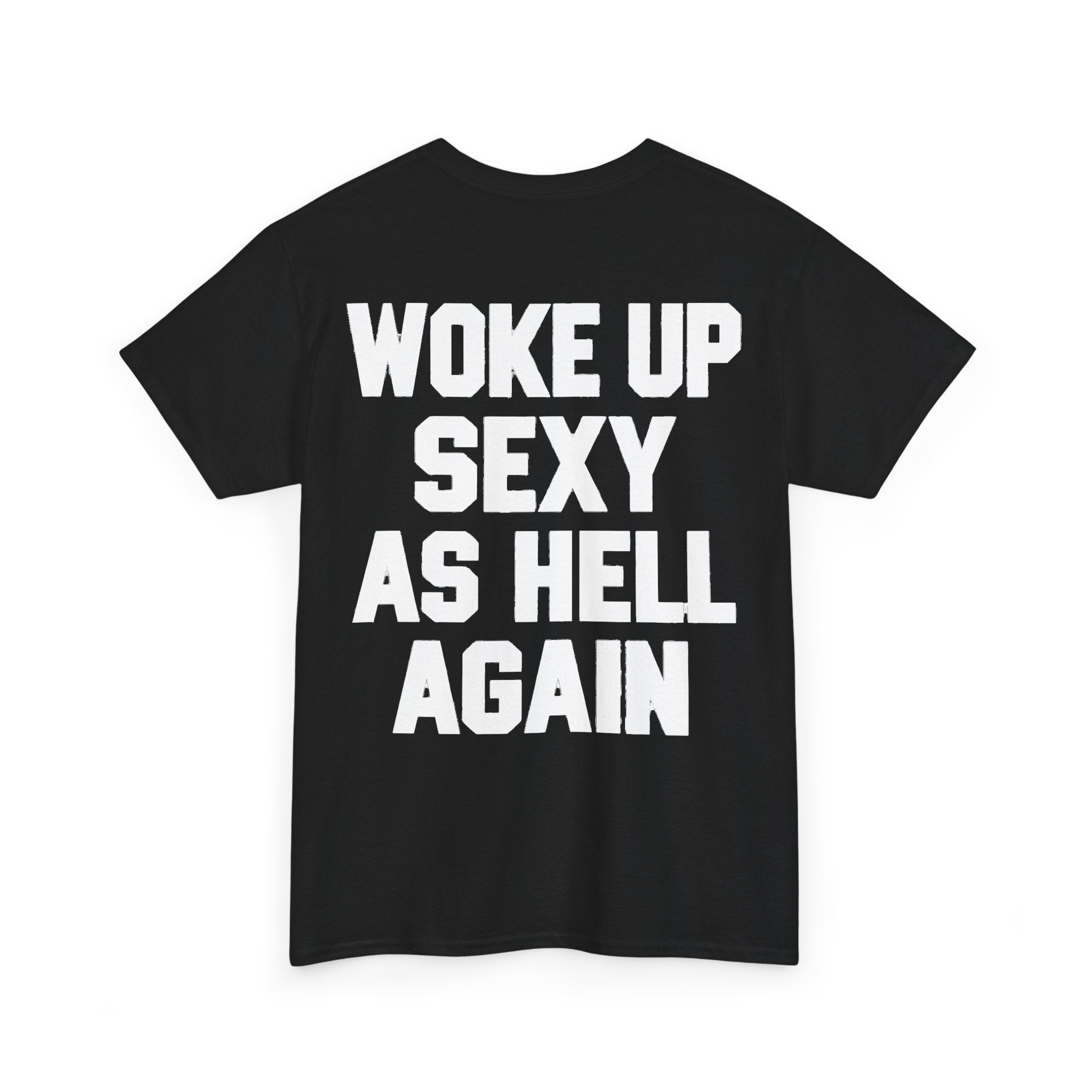 Woke Up Sexy as Hell Again Graphic T-Shirt