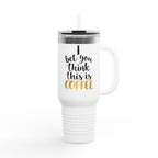 40oz Insulated Travel Mug - “I Bet You Think This Is Coffee” Funny Tumbler, Stainless Steel Thermal Cup with Handle & Straw