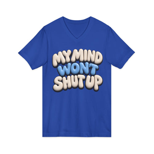 My Mind Won't Shut Up V-Neck Tee - Funny Anxiety Awareness Graphic Tee