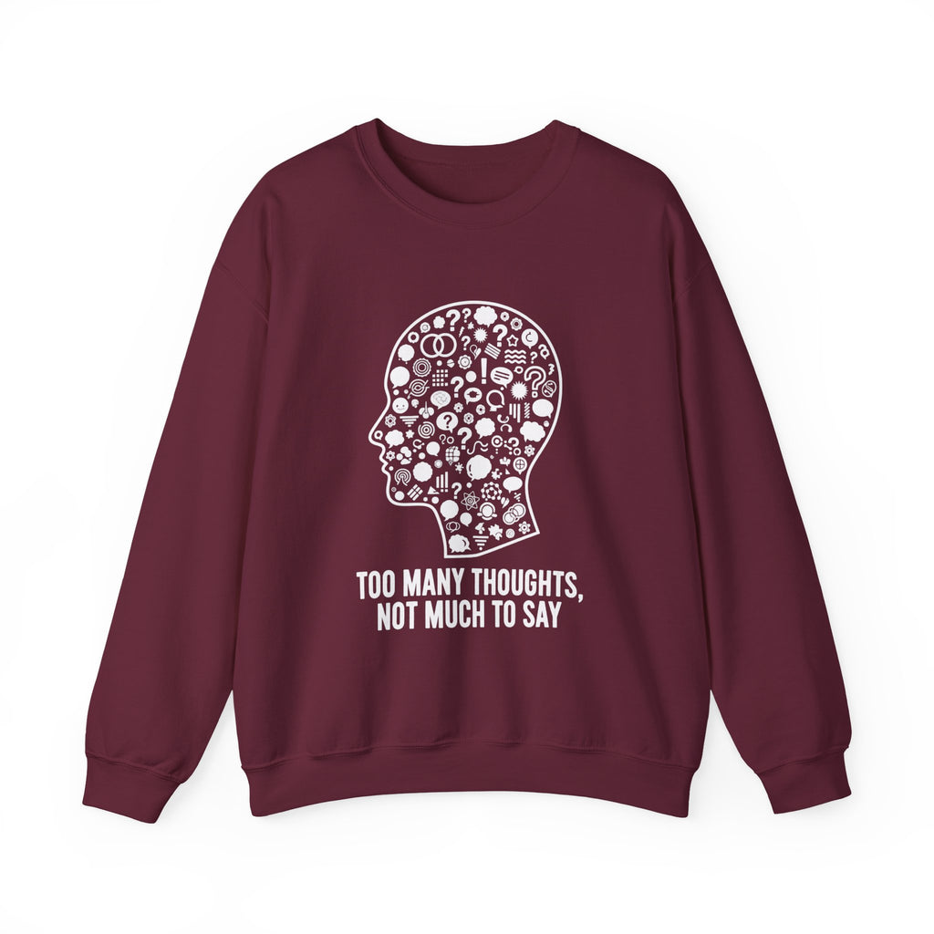 Crewneck Sweatshirt - "Too Many Thoughts, Not Much to Say" Graphic