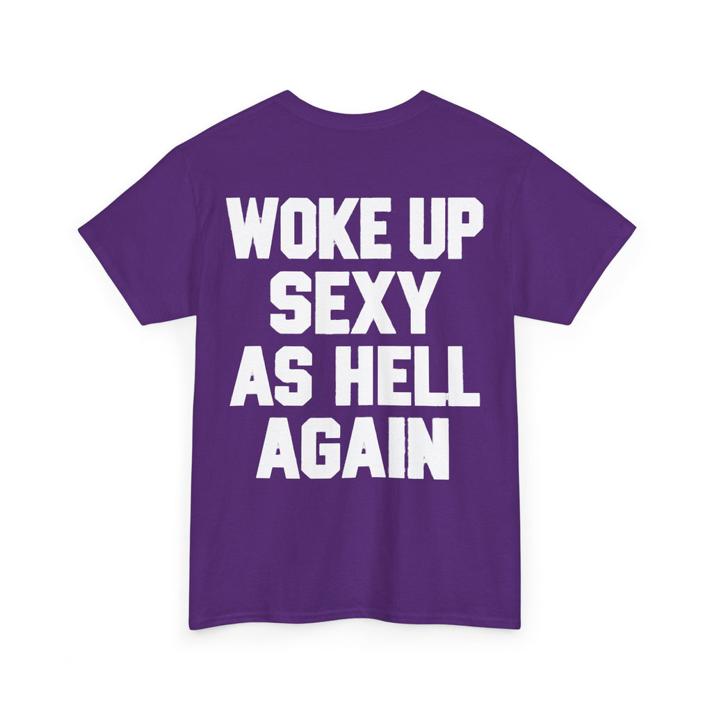Woke Up Sexy as Hell Again Graphic T-Shirt