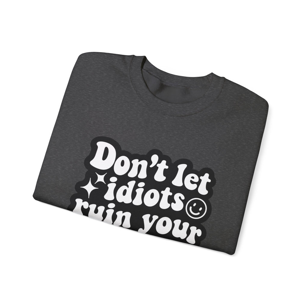 Crewneck Sweatshirt - "Don't Let Idiots Ruin Your Day" Retro Smile Graphic