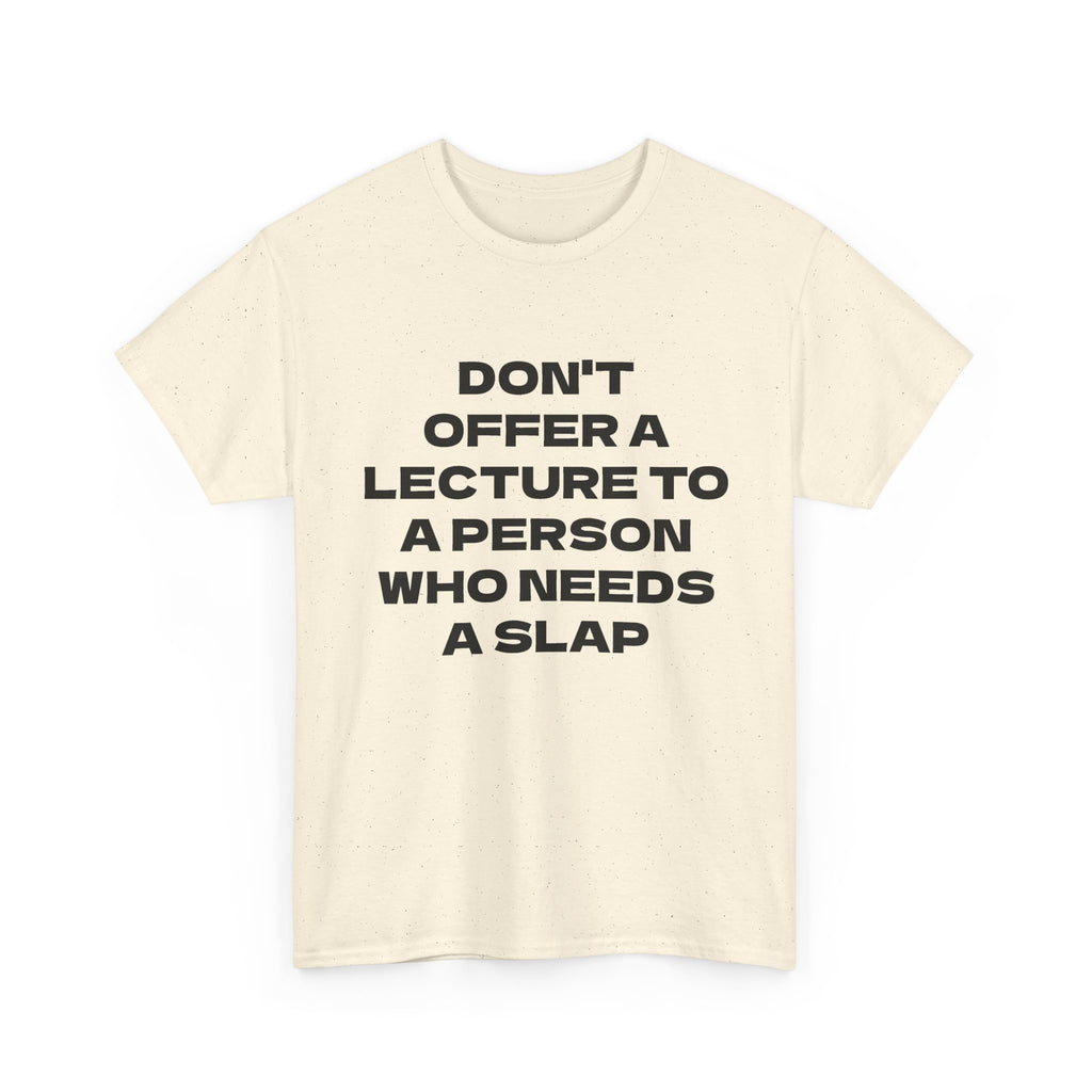 Slogan Tee - "Don't Offer a Lecture to a Person Who Needs a Slap" Cotton T‑Shirt