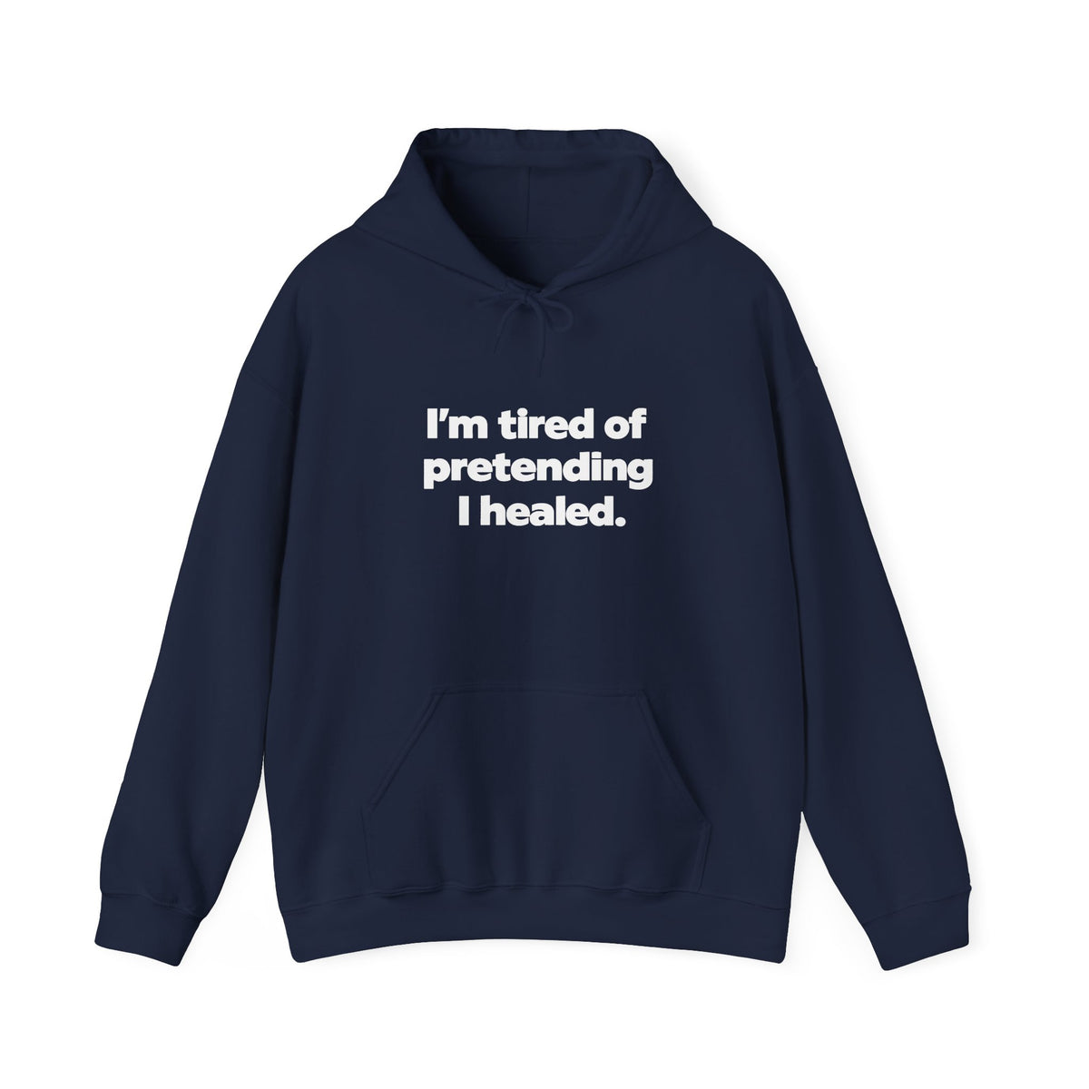 "I'm Tired of Pretending I Healed" Hoodie - Mental Health Awareness Pullover