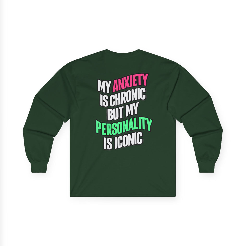 Long Sleeve Tee - "My Anxiety Is Chronic But My Personality Is Iconic" Graphic