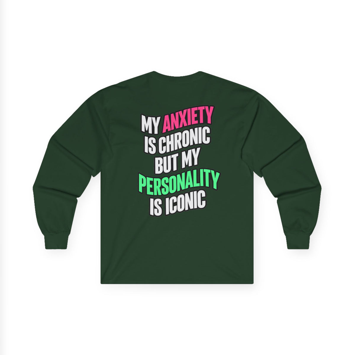 Long Sleeve Tee - "My Anxiety Is Chronic But My Personality Is Iconic" Graphic