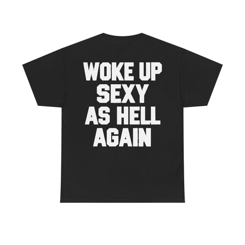Woke Up Sexy as Hell Again Graphic T-Shirt