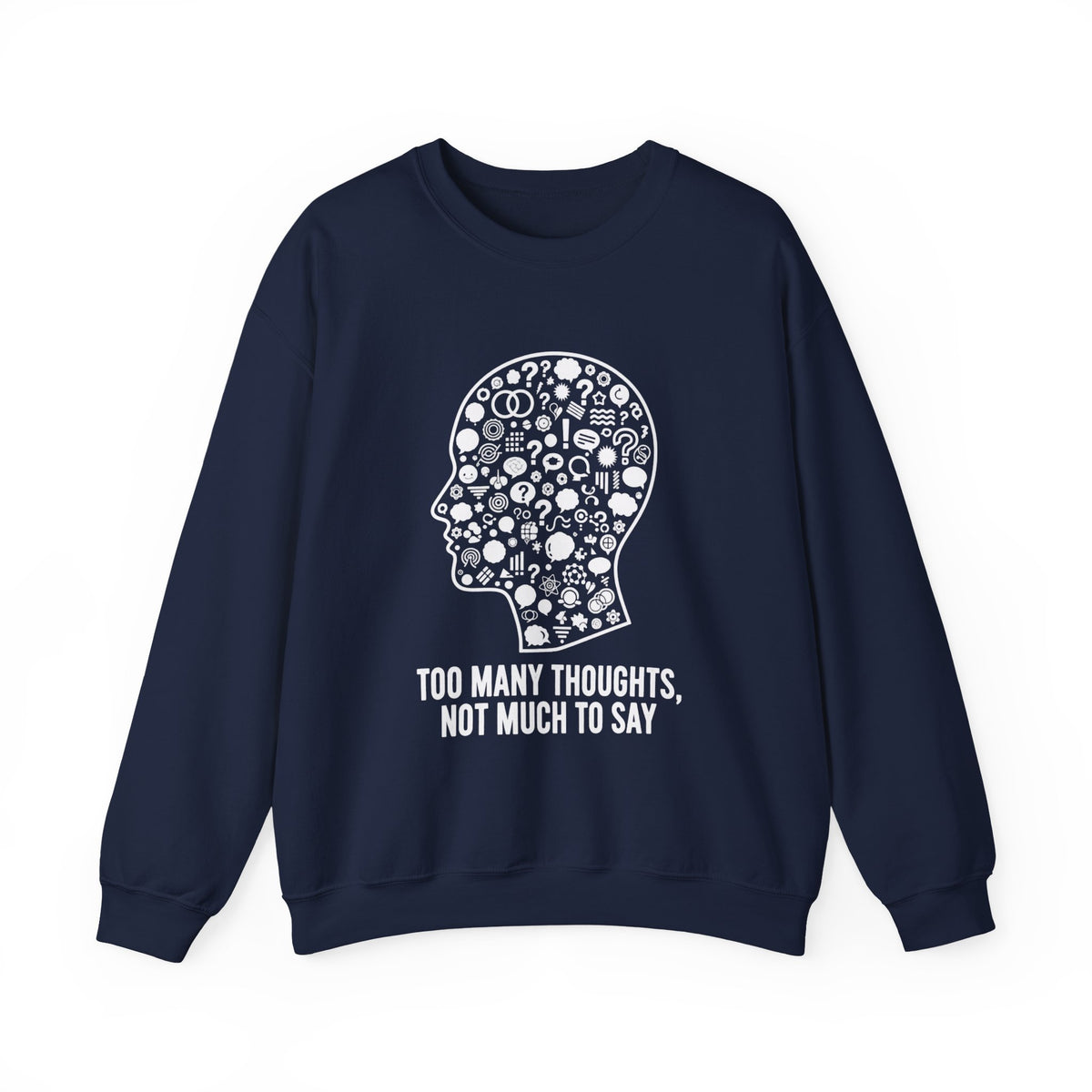 Crewneck Sweatshirt - "Too Many Thoughts, Not Much to Say" Graphic