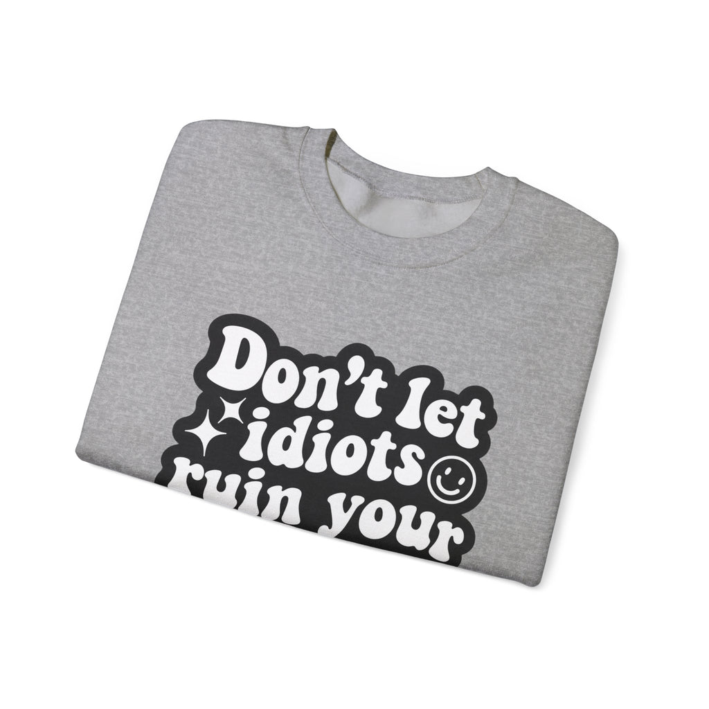 Crewneck Sweatshirt - "Don't Let Idiots Ruin Your Day" Retro Smile Graphic