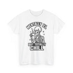 Mentally Ill But Totally Chill Skeleton Tee - Funny Mental Health Awareness T-Shirt