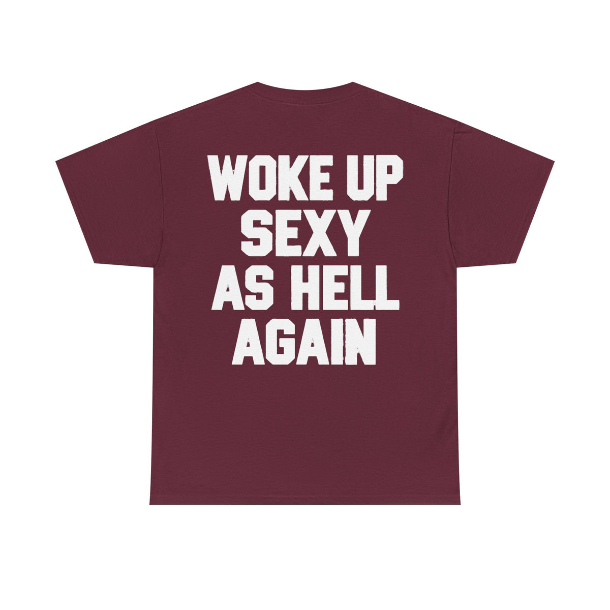 Woke Up Sexy as Hell Again Graphic T-Shirt