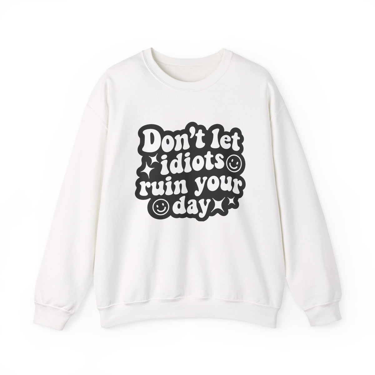 Crewneck Sweatshirt - "Don't Let Idiots Ruin Your Day" Retro Smile Graphic