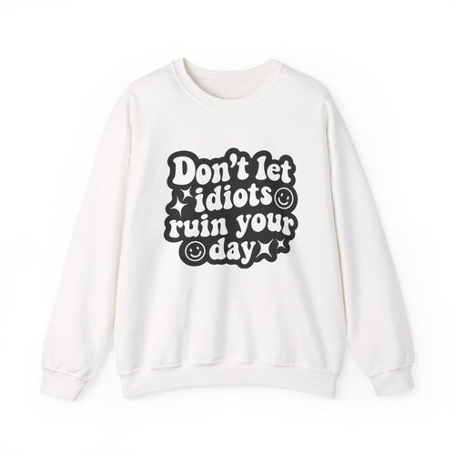 Crewneck Sweatshirt - "Don't Let Idiots Ruin Your Day" Retro Smile Graphic