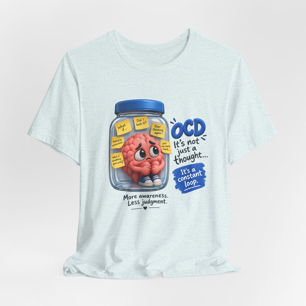 OCD Awareness T-Shirt - "It’s Not Just a Thought… It’s a Constant Loop" Brain in a Jar Design