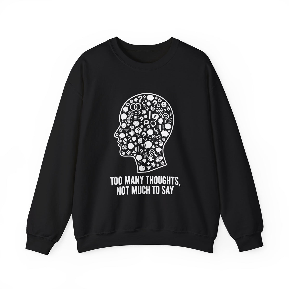 Crewneck Sweatshirt - "Too Many Thoughts, Not Much to Say" Graphic