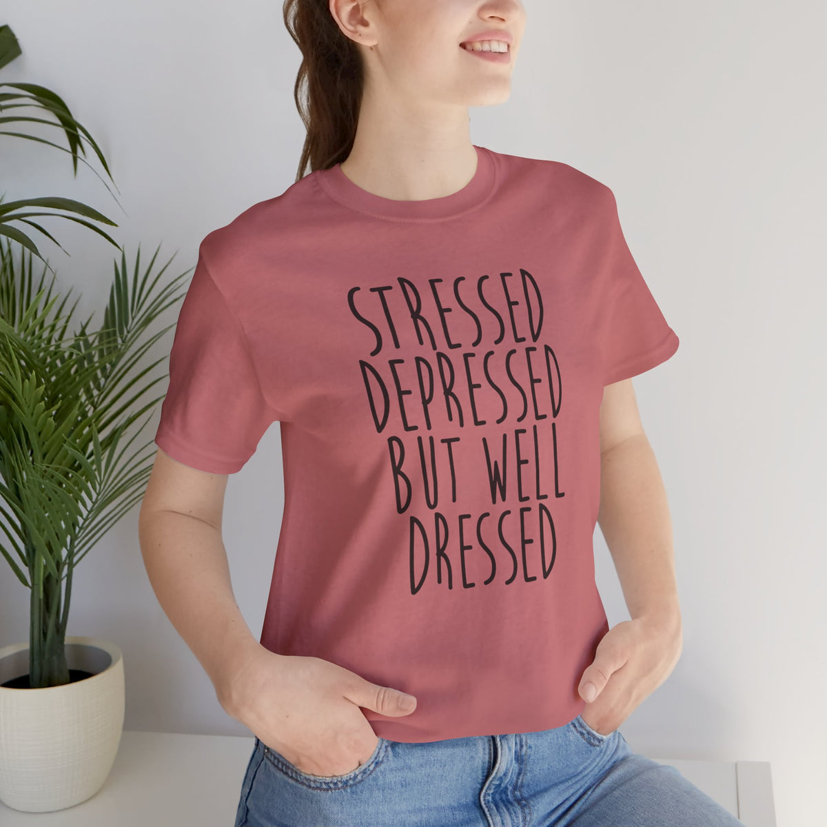 Stressed Depressed But Well Dressed T-Shirt - Funny Quote Graphic Tee for Men & Women