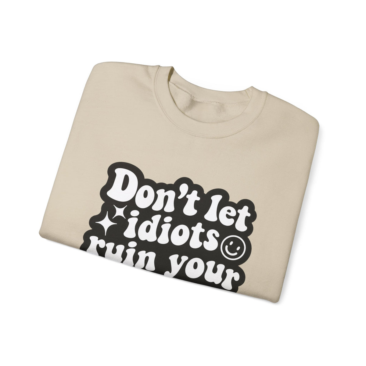 Crewneck Sweatshirt - "Don't Let Idiots Ruin Your Day" Retro Smile Graphic
