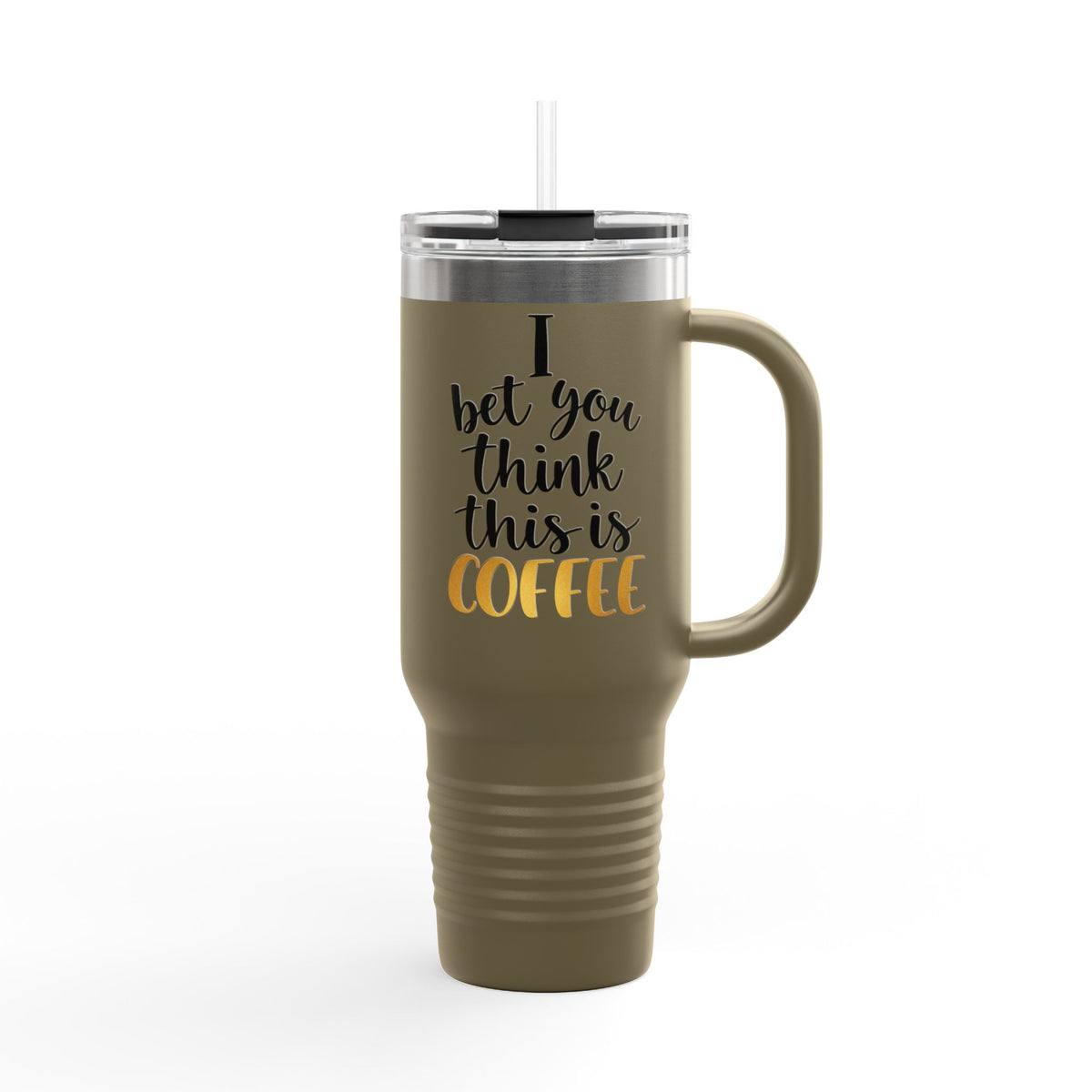 40oz Insulated Travel Mug - “I Bet You Think This Is Coffee” Funny Tumbler, Stainless Steel Thermal Cup with Handle & Straw