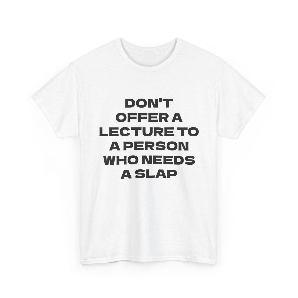 Slogan Tee - "Don't Offer a Lecture to a Person Who Needs a Slap" Cotton T‑Shirt